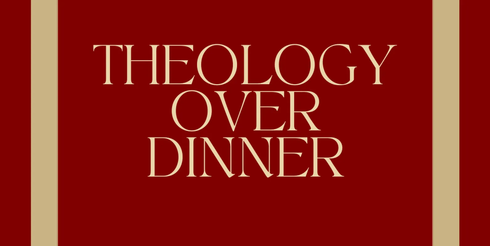Theology over Dinner