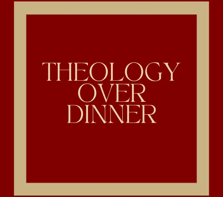 Theology over Dinner