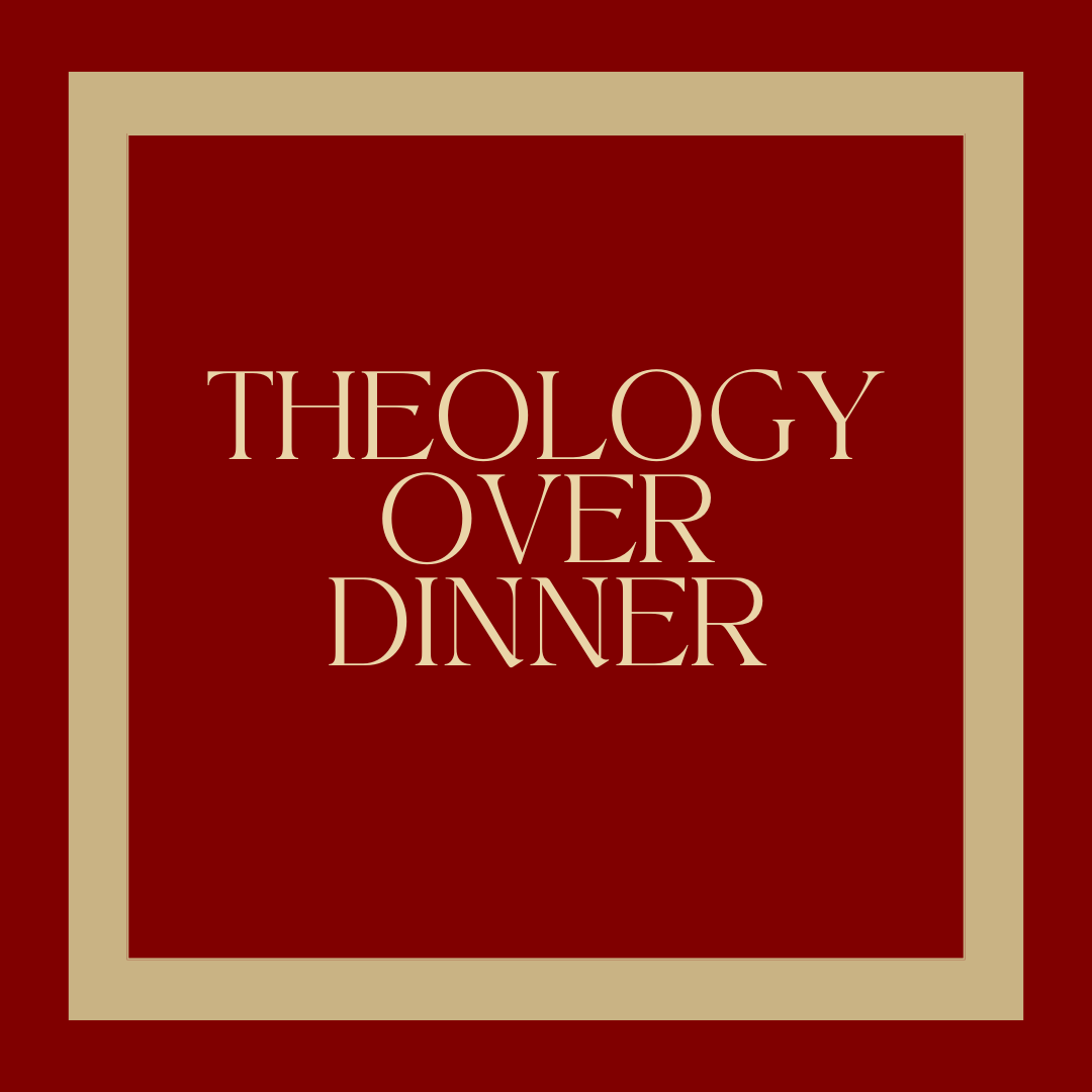 Theology over Dinner